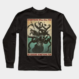 Everything Will Kill You Octopus Long Sleeve T-Shirt